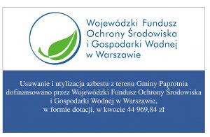 Obraz tablicy informującej, że usuwanie i utylizację azbestu z terenu Gminy Paprotnia dofinansowano przez Wojewódzki Fundusz Ochrony Środowiska i Gospodarki Wodnej w Warszawie w formie dotacji, w kwocie 44 969,84 zł